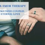 How EFT & EMDR Therapy helps Traumatized Couples to find eternal love