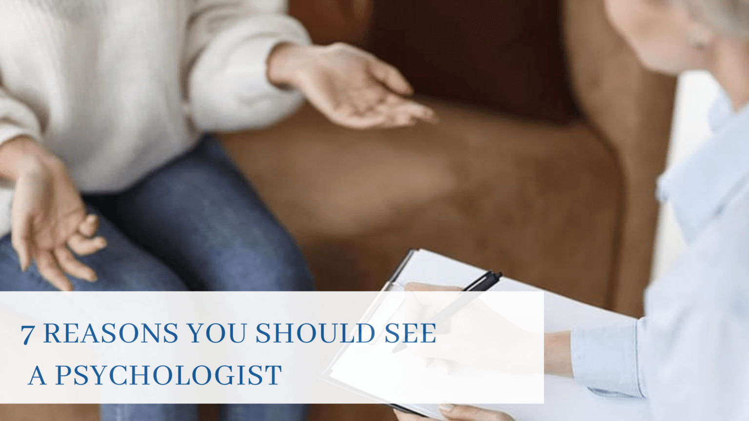 7 Reasons you should see a Psychologist OPENMINDS Psychiatry